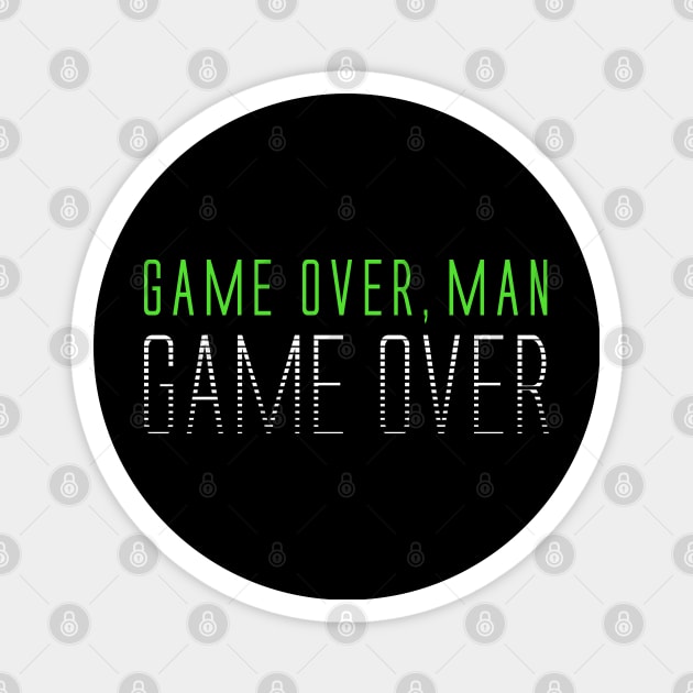 Game Over, Man! Aliens Quote Magnet by andrew_kelly_uk@yahoo.co.uk